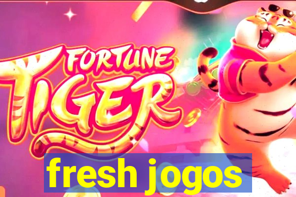 fresh jogos